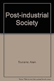 The post-industrial society : tomorrow's social history, classes, conflicts and culture in the programmed society