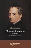Clemens Brentano 1778-1842: Poesie / Liebe / Glaube
