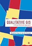 Qualitative GIS : a mixed methods approach