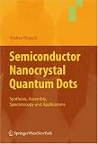 Semiconductor Nanocrystal Quantum Dots: Synthesis, Assembly, Spectroscopy and Applications