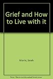 Grief and how to live with it