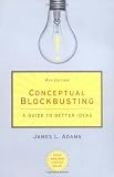 Conceptual Blockbusting: A Guide to Better Ideas, Fourth Edition