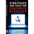 Strategies and Tools for Corporate Blogging by John Cass