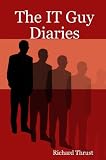 The IT Guy Diaries (Richard Thrust's IT Guy series)