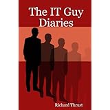 The IT Guy Diaries (Richard Thrust's IT Guy series)