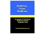 Health Care Versus Health Care