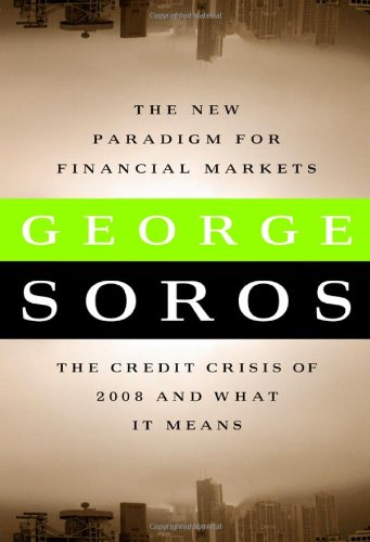 The New Paradigm for Financial Markets: The Credit Crisis of 2008 and What It Means