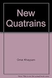 New quatrains of Omar Khayyám : renderings based on the Arberry version of the Teheran Manuscript