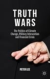 ISBN 9781137298485 product image for Truth Wars: The Politics of Climate Change, Military Intervention and Financial  | upcitemdb.com