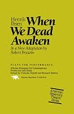 When We Dead Awaken (Plays for Performance Series)