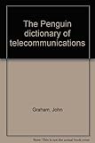 The Penguin dictionary of telecommunications