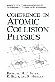 Coherence in Atomic Collision Physics: Physics of Atoms and Molecules (Advances in Experimental Medicine & Biology)