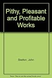 Pithy, pleasant and profitable works [of] John Skelton, 1568