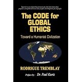 The Code for Global Ethics: Toward a Humanist Civilizationby Rodrigue Tremblay