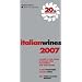Italian Wines 2007: A Guide to the World of Italian Wine for Experts and Wine Lovers
