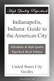 Indianapolis, Indiana: Guide to the American City