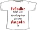 Sports : Fu&szlig;ball keine Ahnung vom Angeln; T-Shirt wei&szlig;