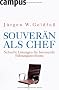 Souver�n als Chef: Schnelle L�sungen f�r brennende F�hrungsprobleme