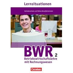 Wirtschaft f�r Fachoberschulen und H�here Berufsfachschulen - BWL mit Rechnungswesen: Wirtschaft f�r Fachoberschulen und H�here Berufsfachschulen 2: 12. Jahrgangsstufe - BWR Arbeitsbuch