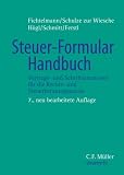 Steuer-Formular-Handbuch: Vertrags- und Schriftsatzmuster f&uuml;r die Rechts- und Steuerberatungspraxis (C.F - M&uuml;ller Steuerrecht) - Helmar Fichtelmann, Dieter Schulze zur Wiesche, Hans-Werner H&ouml;gl, Joachim Schmitt, Gerald Ferstl, Matthias Borrmann