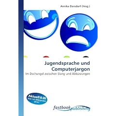 Jugendsprache und Computerjargon: Im Dschungel zwischen Slang und Abk�rzungen