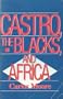 Castro, the Blacks, and Africa (Afro-American Culture & Society)