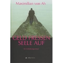 Geld fressen Seele auf: Ein Enth�llungsroman