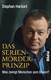 Produkt-Bild: Das Serienm&ouml;rder-Prinzip: Was zwingt Menschen zum B&ouml;sen?