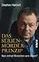 Das Serienm�rder-Prinzip: Was zwingt Menschen zum B�sen?