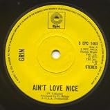 AIN`T LOVE NICE 7" (45) UK EPIC 1973 B/W LOVE OR ELSE (SEPC1463)