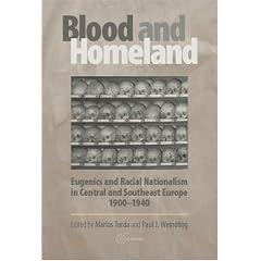 Blood and Homeland: Eugenics and Racial Nationalism in Central and Southeast Europe, 1900-1940