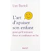L'Art d'apaiser son enfant. Pour qu'il retrouve force et confiance en lui