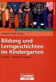 Pädagogische Ansätze: Bildung und Lerngeschichten im Kindergarten: Konzepte - Methoden - Beispiele