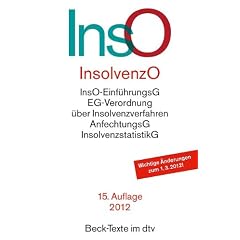 Insolvenzordnung: mit Einf�hrungsgesetz VO (EG) 1346/2000 �ber Insolvenzverfahren, Insolvenzrechtlicher Verg�tungsverordnung, Insolvenzstatistikgesetz ... 2012 (Redaktionsschluss: 1. Februar 2012)