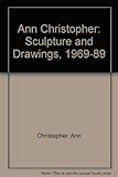 Ann Christopher : sculpture and drawings, 1969-1989