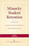 Minority Student Retention The Best of the Journal of College Student Retention: Research, Theory & Practice