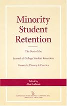 Minority Student Retention The Best of the Journal of College Student Retention: Research, Theory & Practice