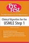 Clinical Vignettes for the USMLE Step 1: PreTest Self-Assessment & Review