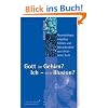 Gott im Gehirn? Ich - eine Illusion?: Neurobiologie, religi�ses Erleben und Menschenbild aus christlicher Sicht