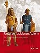 Unter den goldenen Adlern: Der Waffenschmuck des r�mischen Imperiums
