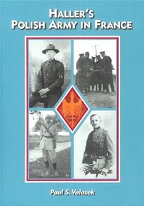 Haller's Polish Army in France: Paul S. Valasek: 9780977975709: Amazon.com: Books