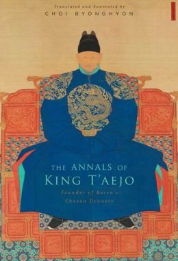 Founder of Korea's Choson Dynasty The Annals of King T'aejo (Hardback) - CommonBy