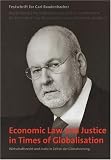 Economic Law and Justice in Times of Globalisation/ Wirtschaftsrecht und Justiz in Zeiten der Globalisierung: Festschrift Fur Carl Baudenbacher