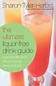 The Ultimate Liquor-Free Drink Guide: More Than 325 Drinks With No Buzz, but Plenty of Pizzazz