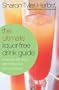The Ultimate Liquor-Free Drink Guide: More Than 325 Drinks With No Buzz, but Plenty of Pizzazz