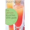 The Ultimate Liquor-Free Drink Guide: More Than 325 Drinks With No Buzz, but Plenty of Pizzazz