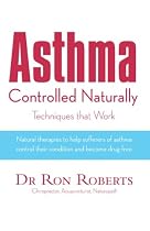 Asthma Controlled Naturally: Techniques that Work