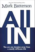All In: You Are One Decision Away From a Totally Different Life All In: You Are One Decision Away From a Totally Different Life