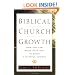 Biblical Church Growth: How You Can Work with God to Build a Faithful Church