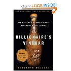 The Billionaire's Vinegar: The Mystery of the World's Most Expensive Bottle of Wine by Benjamin Wallace